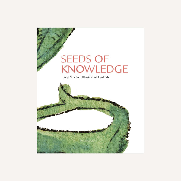 SEEDS OF KNOWLEDGE: EARLY MODERN ILLUSTRATED HERBS