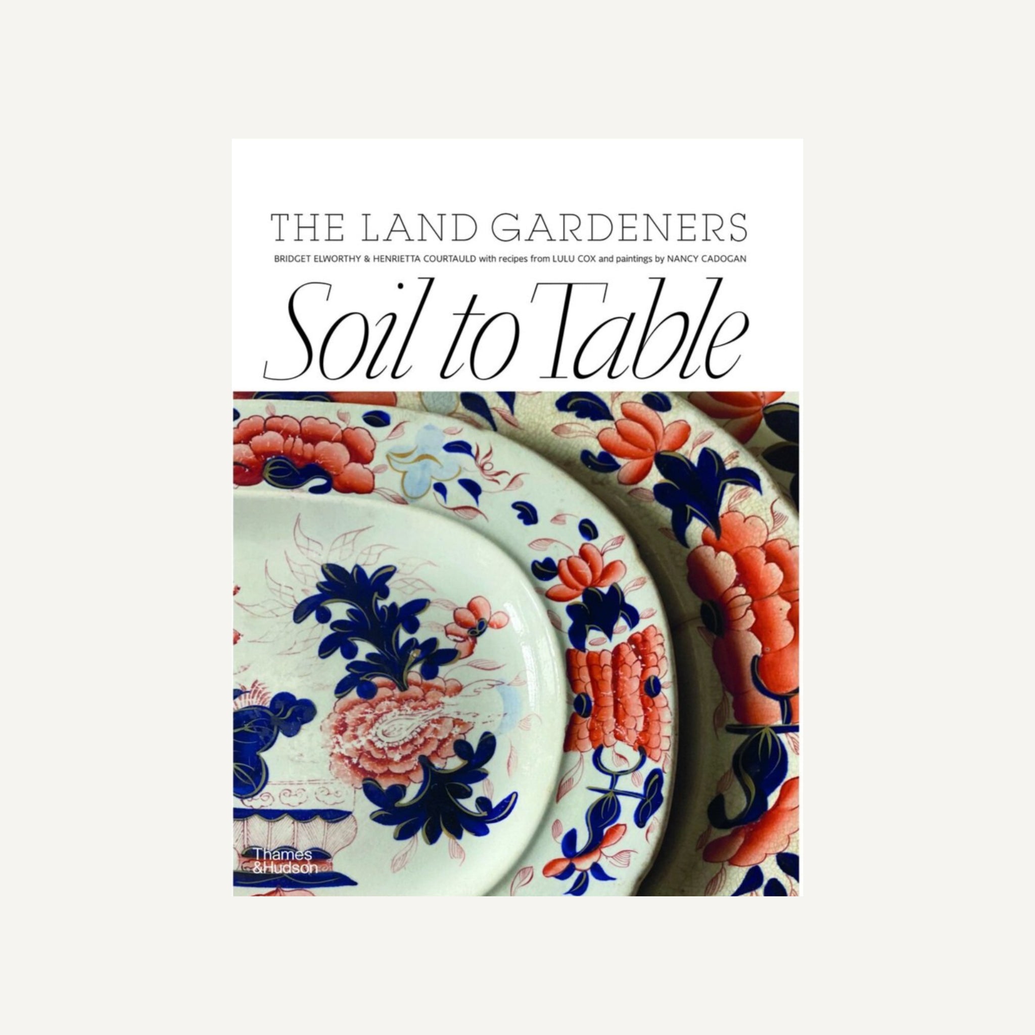 THE LAND GARDENERS: SOIL TO TABLE